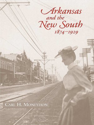 cover image of Arkansas and the New South, 1874–1929